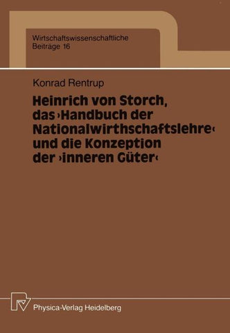 Heinrich von Storch, das „Handbuch der Nationalwirthschaftslehre“ und die Konzeption der „inneren Güter“