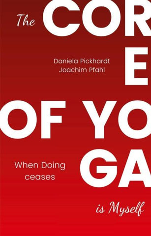 The Core of Yoga is myself - A Guide to Spiritual Development