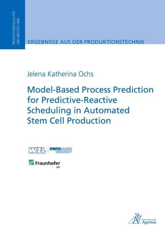 Model-Based Process Prediction for Predictive-Reactive Scheduling in Automated Stem Cell Production