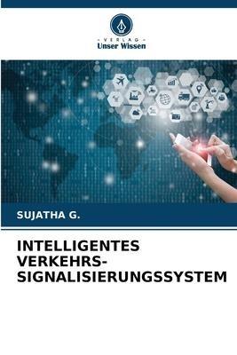 INTELLIGENTES VERKEHRS- SIGNALISIERUNGSSYSTEM