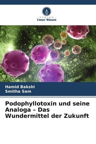 Podophyllotoxin und seine Analoga - Das Wundermittel der Zukunft