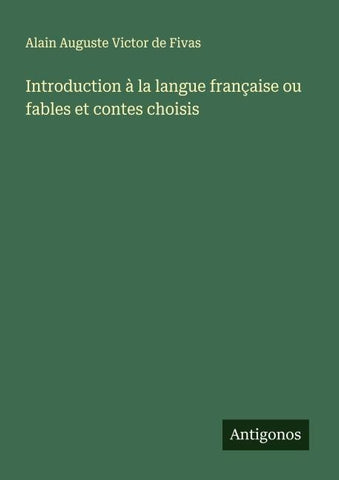 Introduction à la langue française ou fables et contes choisis