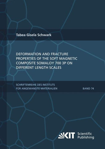 Deformation and Fracture Properties of the Soft Magnetic Composite Somaloy 700 3P on Different Length Scales