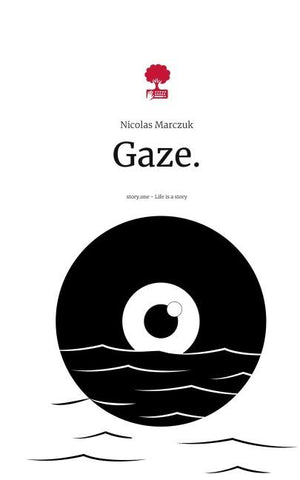 Gaze.. Life is a Story - story.one