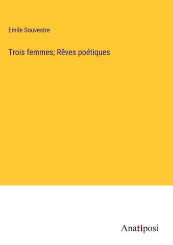 Trois femmes; Rêves poétiques