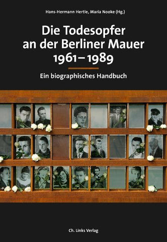 Die Todesopfer an der Berliner Mauer 1961–1989