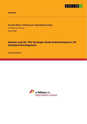 Huawei and 5G. The Strategic Goals behind Huawei's 5G Standard Development