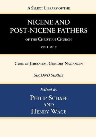 A Select Library of the Nicene and Post-Nicene Fathers of the Christian Church, Second Series, Volume 7