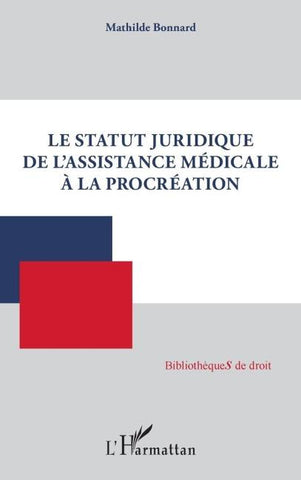 Le statut juridique de l'assistance médicale à la procréation