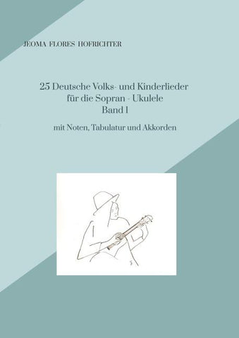25 Deutsche Volks - und Kinderlieder für Sopran - Ukulele Band 1
