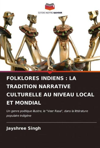 FOLKLORES INDIENS : LA TRADITION NARRATIVE CULTURELLE AU NIVEAU LOCAL ET MONDIAL