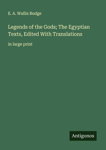 Legends of the Gods; The Egyptian Texts, Edited With Translations