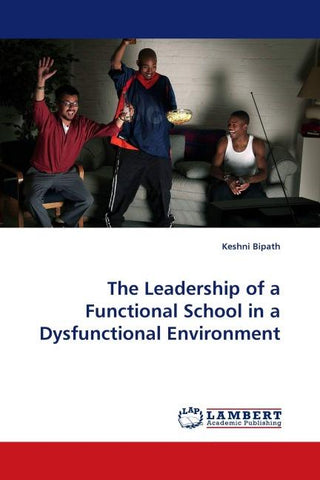 The Leadership of a Functional School in a Dysfunctional Environment