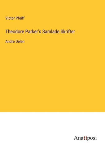 Theodore Parker's Samlade Skrifter