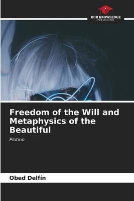 Freedom of the Will and Metaphysics of the Beautiful