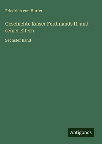 Geschichte Kaiser Ferdinands II. und seiner Eltern