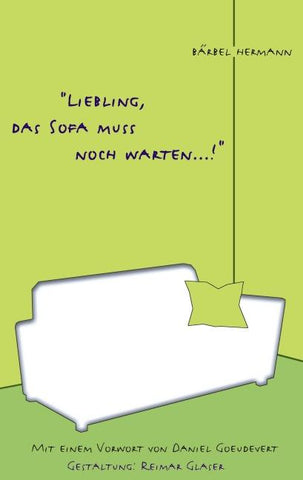Liebling, das Sofa muss noch warten