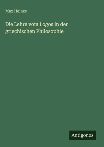 Die Lehre vom Logos in der griechischen Philosophie