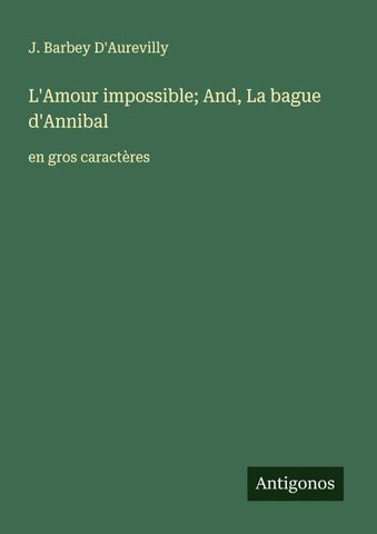 L'Amour impossible; And, La bague d'Annibal