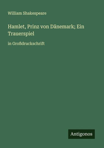 Hamlet, Prinz von Dänemark; Ein Trauerspiel