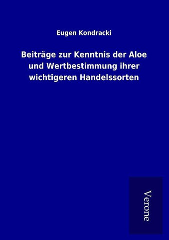 Beiträge zur Kenntnis der Aloe und Wertbestimmung ihrer wichtigeren Handelssorten