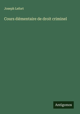 Cours élémentaire de droit criminel