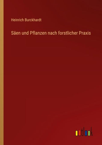 Säen und Pflanzen nach forstlicher Praxis