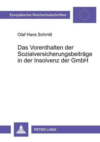 Das Vorenthalten der Sozialversicherungsbeiträge in der Insolvenz der GmbH