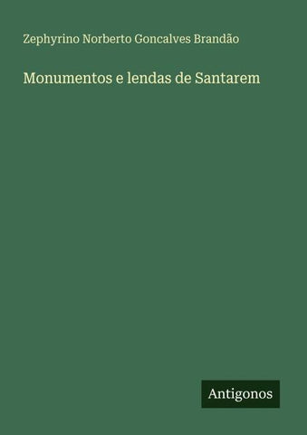 Monumentos e lendas de Santarem