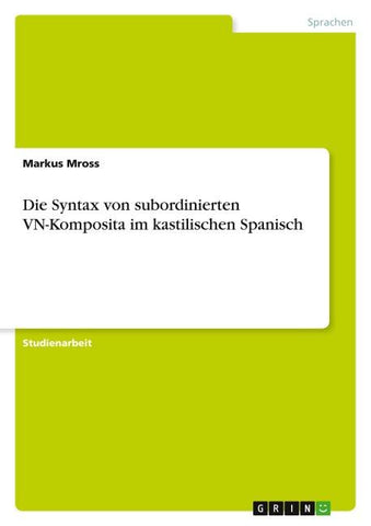 Die Syntax von subordinierten VN-Komposita im  kastilischen Spanisch