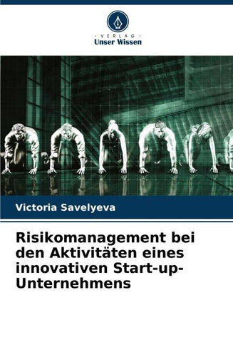Risikomanagement bei den Aktivitäten eines innovativen Start-up-Unternehmens