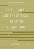 Axel Honneth and the Critical Theory of Recognition