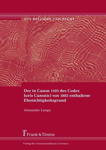 Der in Canon 1103 des Codex Iuris Canonici von 1983 enthaltene Ehenichtigkeitsgrund