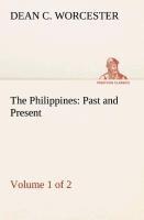 The Philippines: Past and Present (Volume 1 of 2)
