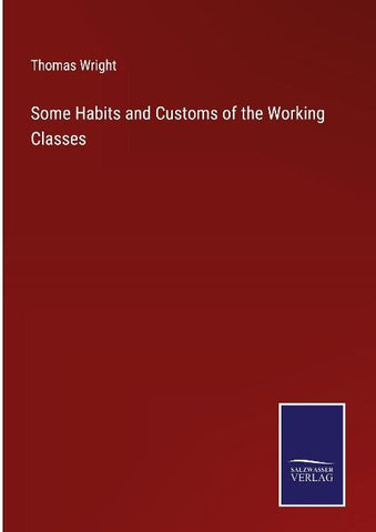 Some Habits and Customs of the Working Classes