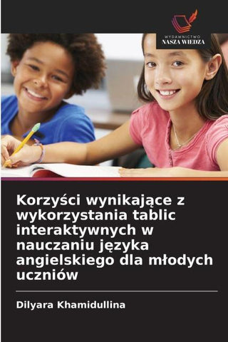 Korzy¿ci wynikaj¿ce z wykorzystania tablic interaktywnych w nauczaniu j¿zyka angielskiego dla m¿odych uczniów