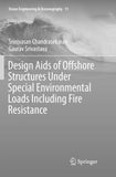 Design Aids of Offshore Structures Under Special Environmental Loads including Fire Resistance