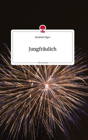 Jungfräulich. Life is a Story - story.one