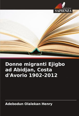 Donne migranti Ejigbo ad Abidjan, Costa d'Avorio 1902-2012