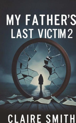 MY FATHER'S LAST VICTIM