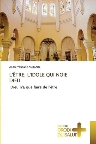 L'ÊTRE, L'IDOLE QUI NOIE DIEU