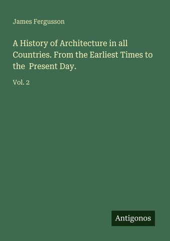 A History of Architecture in all Countries. From the Earliest Times to the  Present Day.