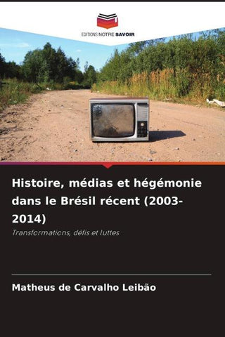 Histoire, médias et hégémonie dans le Brésil récent (2003-2014)