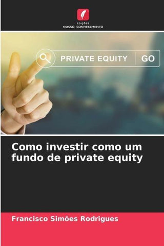 Como investir como um fundo de private equity