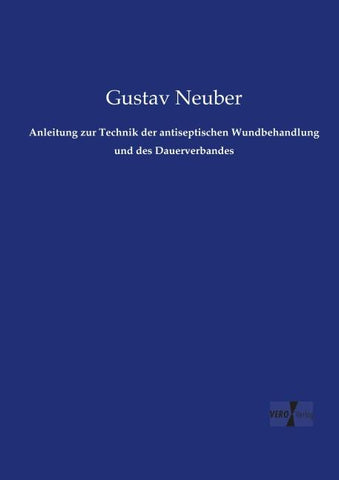 Anleitung zur Technik der antiseptischen Wundbehandlung und des Dauerverbandes