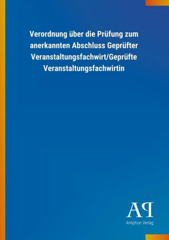 Verordnung über die Prüfung zum anerkannten Abschluss Geprüfter Veranstaltungsfachwirt/Geprüfte Veranstaltungsfachwirtin