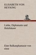 Liebe, Diplomatie und Holzhäuser