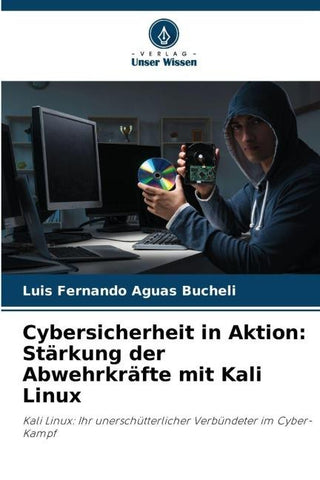 Cybersicherheit in Aktion: Stärkung der Abwehrkräfte mit Kali Linux