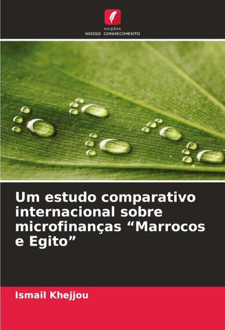 Um estudo comparativo internacional sobre microfinanças "Marrocos e Egito"
