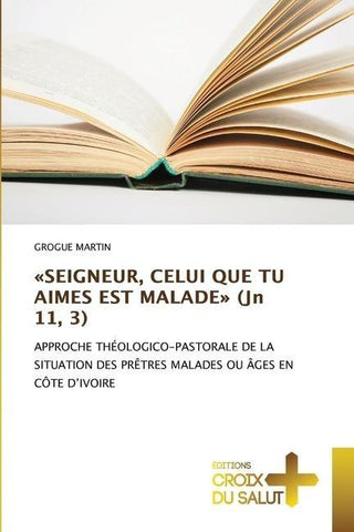 'SEIGNEUR, CELUI QUE TU AIMES EST MALADE' (Jn 11, 3)